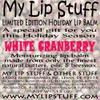 My Lip Stuff-White Cranberry Limited Edition Holiday Lip Balm view 1
