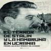 El terror de Stalin y la hambruna en Ucrania view 1