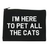 Im Here To Pet All The Cats Cosmetic Makeup Bag Black Medium view 1