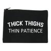 FASHIONISGREAT Thick Thighs Thin Patience Cosmetic Makeup Bag Black Medium view 1