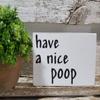 Have A Nice Poop 4" x 6" Mini Wood Funny Bathroom Block Sign view 2