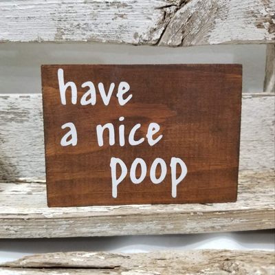 Have A Nice Poop 4" x 6" Mini Stained Wood Funny Bathroom Block Sign