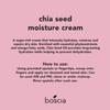 boscia Chia Seed Moisture Cream - Vegan, Cruelty-Free, Natural Skin Care - Sensitive Skin Face Lotion with Elderberry, Vitamin A, Vitamin B6, Vitamin C & Vitamin E - For Dry Skin Types - 1.61 Oz view 2