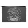 Don't Count the Days Make the Days Count Makeup Cosmetic Bag Organizer Pouch view 1