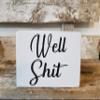 Well Shit 4" x 6" Mini Wood Funny Bathroom Block Sign view 1