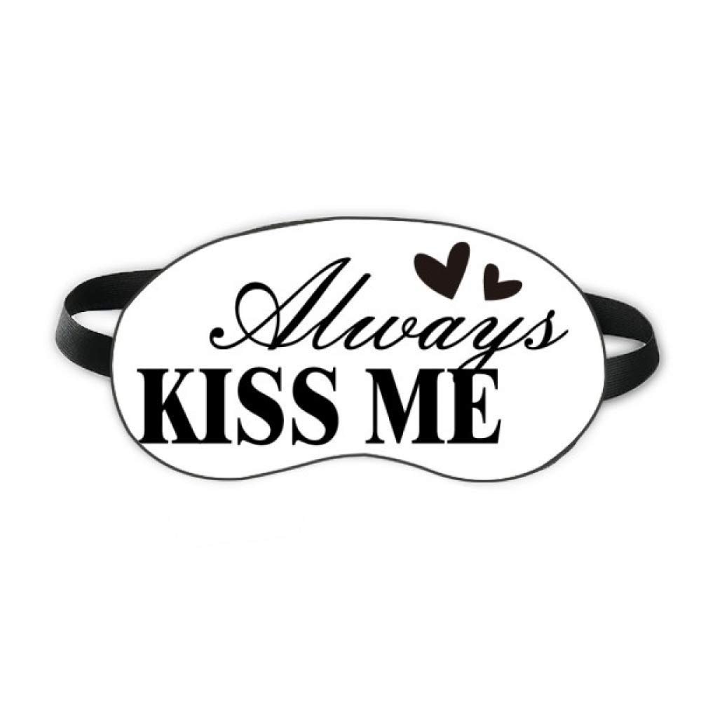 Always Kiss Me Quote Sleep Eye Shield Soft Night Blindfold Shade Cover