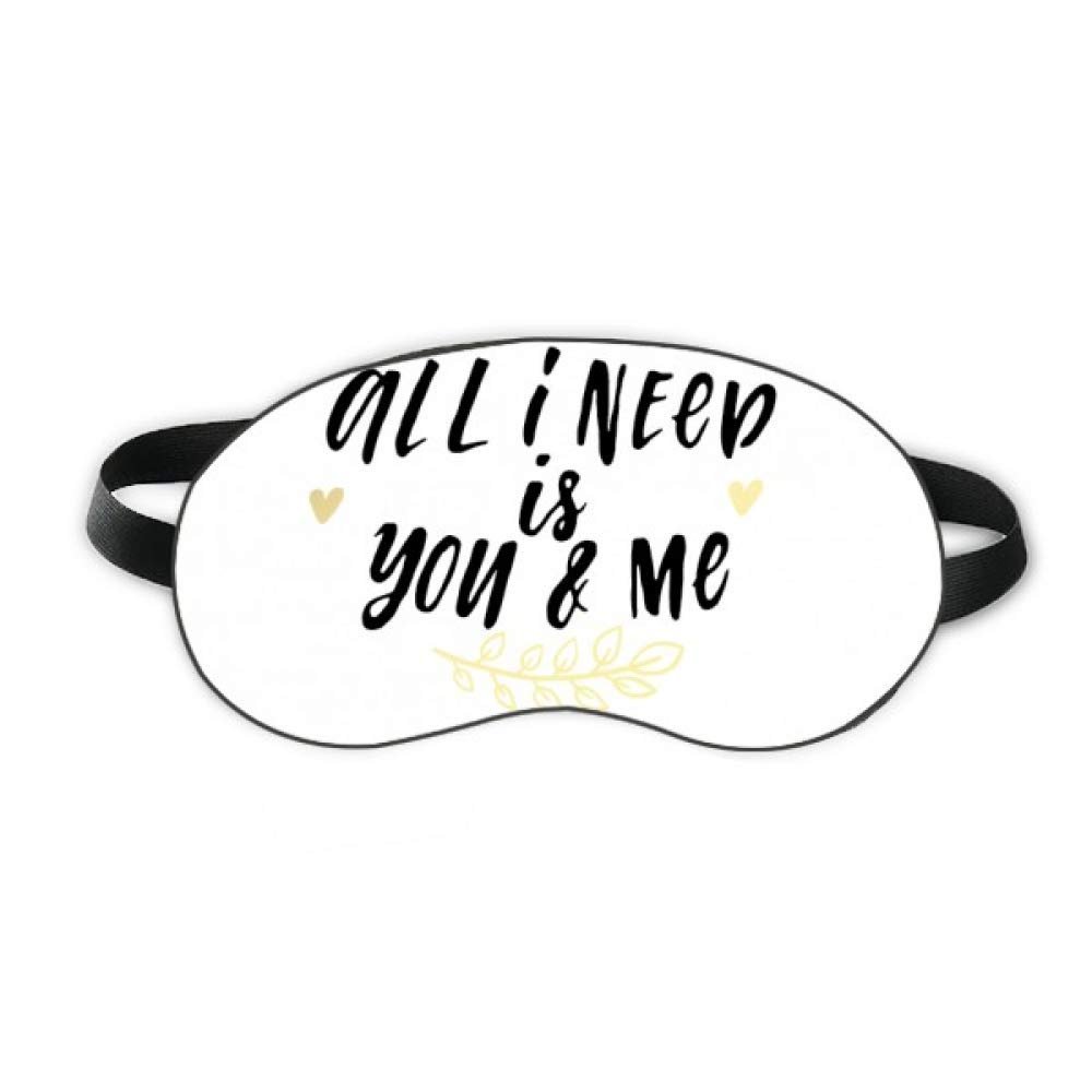 All I Need Is You And Me Quote Sleep Eye Shield Soft Night Blindfold Shade Cover