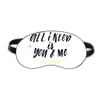 All I Need Is You And Me Quote Sleep Eye Shield Soft Night Blindfold Shade Cover view 1
