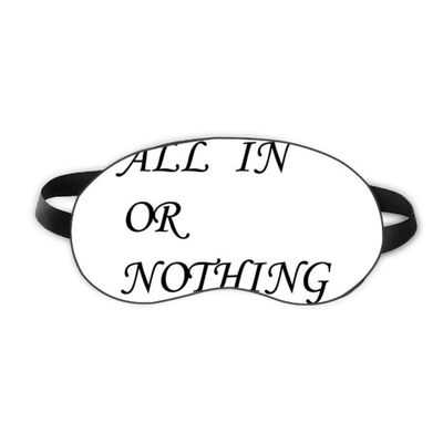 All In Or Nothing Quotes Sleep Eye Shield Soft Night Blindfold Shade Cover