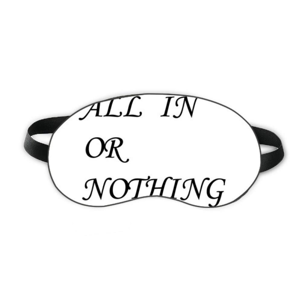 All In Or Nothing Quotes Sleep Eye Shield Soft Night Blindfold Shade Cover