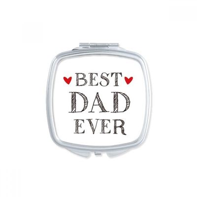 Best dad ever Quote Loved ones Square Mirror Portable Compact Pocket Makeup Double Sided Glass