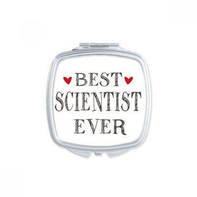 Best scientist ever Quote Profession Square Mirror Portable Compact Pocket Makeup Double Sided Glass