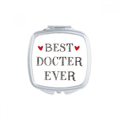 Best doctor ever Quote Profession Square Mirror Portable Compact Pocket Makeup Double Sided Glass