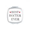 Best doctor ever Quote Profession Square Mirror Portable Compact Pocket Makeup Double Sided Glass view 1