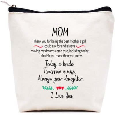 Gifts for Mother of The Bride Makeup Bag Cosmetic Bag Travel Pouch Wedding Gifts for Mom Bridal Shower Present Thank You for Being The Best Mom A Girl Could Ask for Today A Bride Tomorrow A Wife