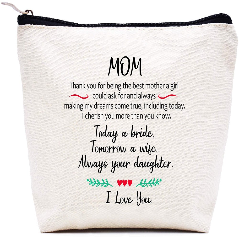 Gifts for Mother of The Bride Makeup Bag Cosmetic Bag Travel Pouch Wedding Gifts for Mom Bridal Shower Present Thank You for Being The Best Mom A Girl Could Ask for Today A Bride Tomorrow A Wife