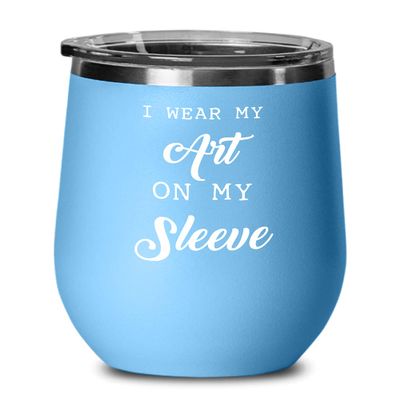 Tattoo artist Wine Tumbler I wear my art on my sleeve. Best Gift For Tattoo artist 12oz, Light blue