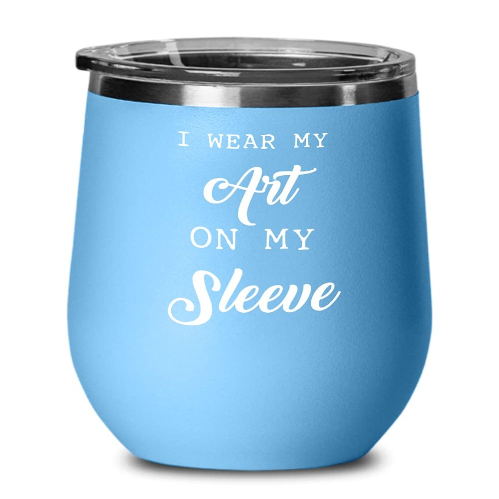 Tattoo artist Wine Tumbler I wear my art on my sleeve. Best Gift For Tattoo artist 12oz, Light blue