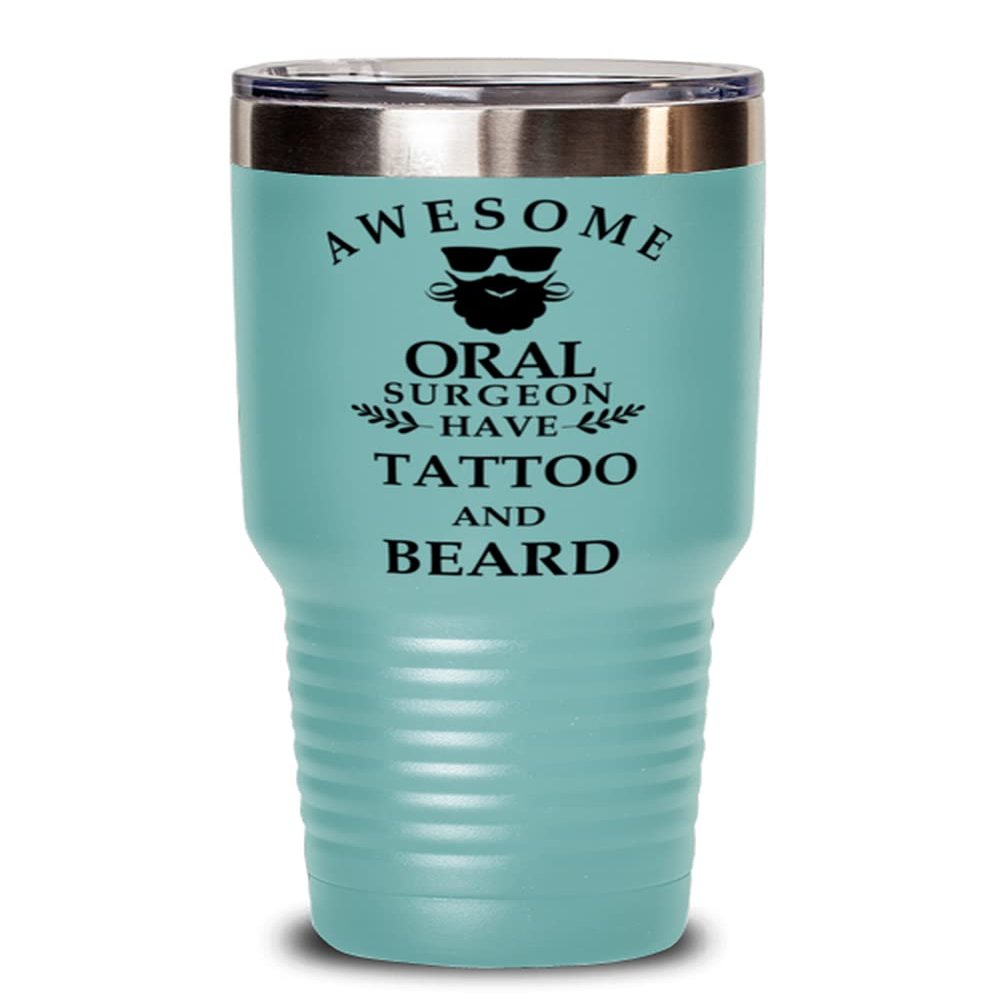 Awesome Oral Surgeon Have Tattoo and Beard - Funny Unique Sentimental Birthday Christmas Holiday 30oz Oral Surgeon Tumbler