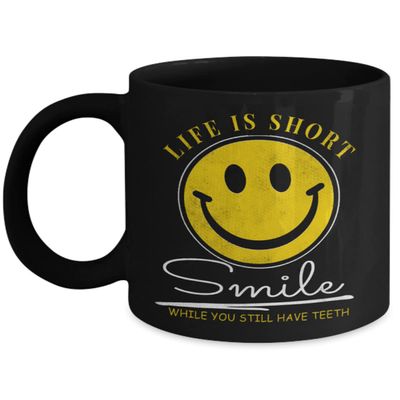 ZAPBEST Life is short smile when you have teeth - Funny Black Porcelain Coffee 11 oz