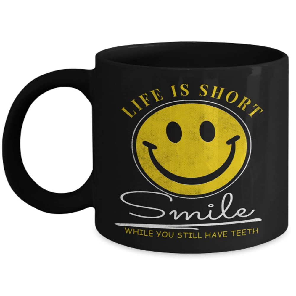 ZAPBEST Life is short smile when you have teeth - Funny Black Porcelain Coffee 11 oz
