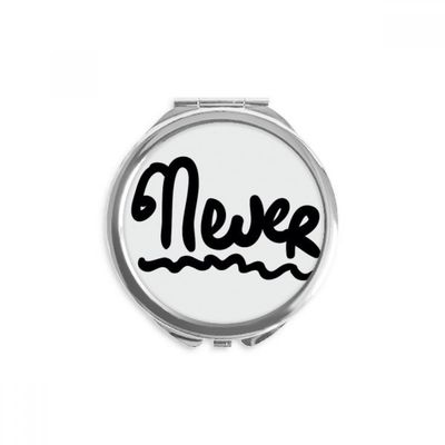 Never Funny Quote Handwrite Hand Compact Mirror Round Portable Pocket Glass