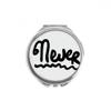 Never Funny Quote Handwrite Hand Compact Mirror Round Portable Pocket Glass view 1