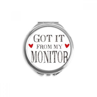 Got It From My Monitor Graduation Season Hand Compact Mirror Round Portable Pocket Glass