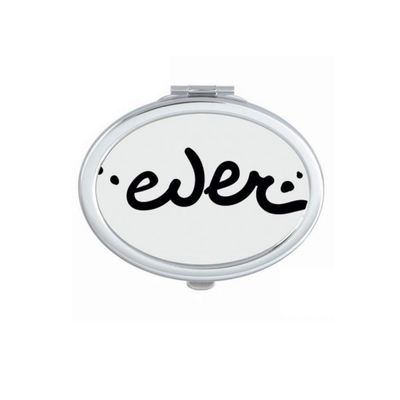 Ever Funny Quote Handwrite Style Mirror Oval Portable Hand Pocket Makeup