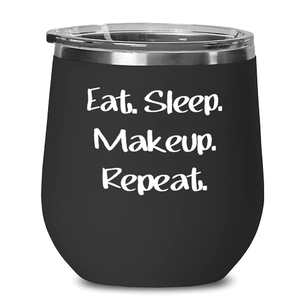 Brilliant Makeup s, Eat. Sleep. Makeup. Repeat, Birthday Wine Glass For Makeup