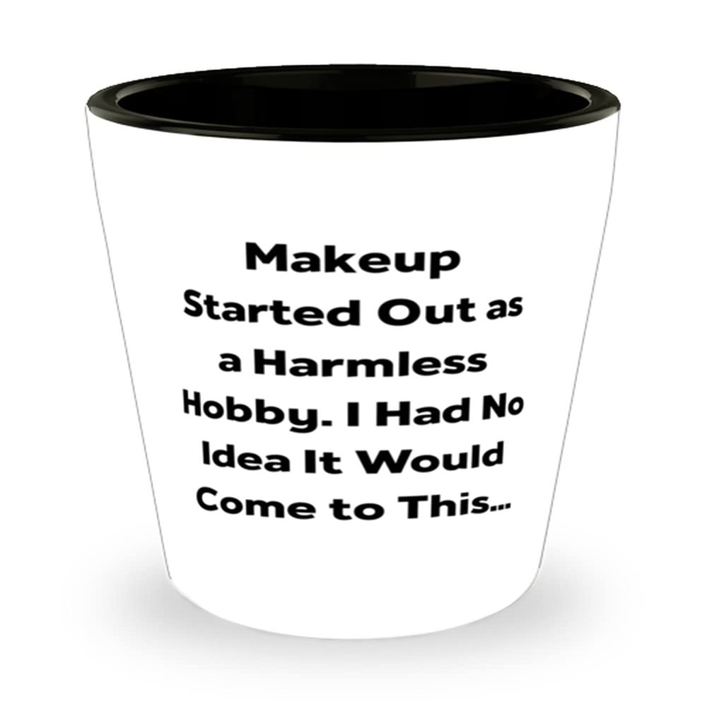 Makeup Started Out as a Harmless Hobby. I Had No Idea It Would Come to Makeup Shot Glass, Unique Makeup Gifts, Ceramic Cup For Men Women