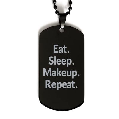 Makeup Gifts for Friends, Eat. Sleep. Makeup. Repeat, Cute Makeup Black Dog Tag, Engraved Pendant Necklace from