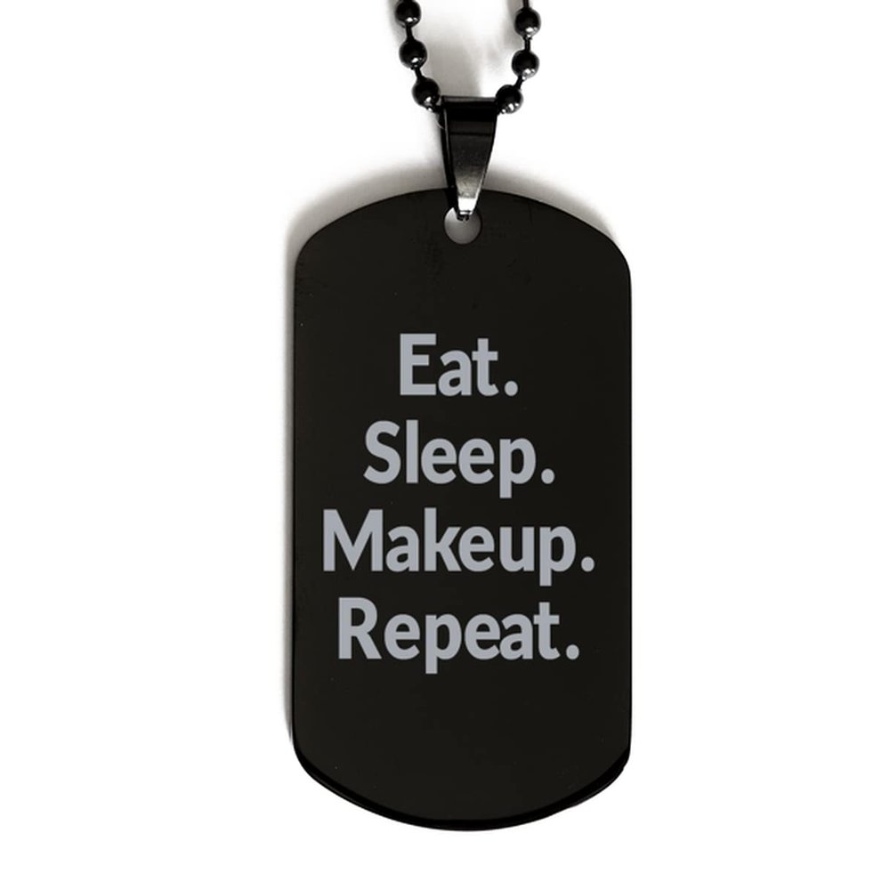 Makeup Gifts for Friends, Eat. Sleep. Makeup. Repeat, Cute Makeup Black Dog Tag, Engraved Pendant Necklace from