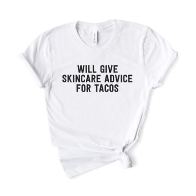 Esthetician Skincare Advice for Tacos Shirt, Bella Canvas Soft-Feel Unisex Tee White