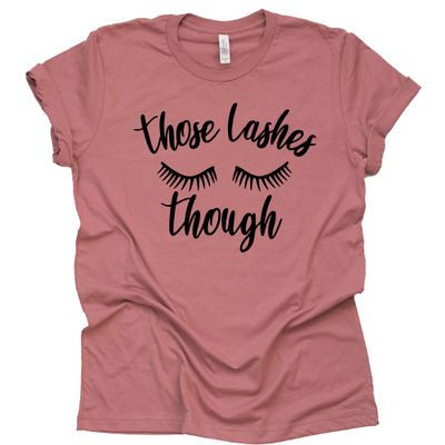 AMAZING RETRO Womens Eyelash Shirt Those Lashes Though Beauty Lashes Girl Artist tee Makeup Beauty T-Shirt (Mauve-Medium)