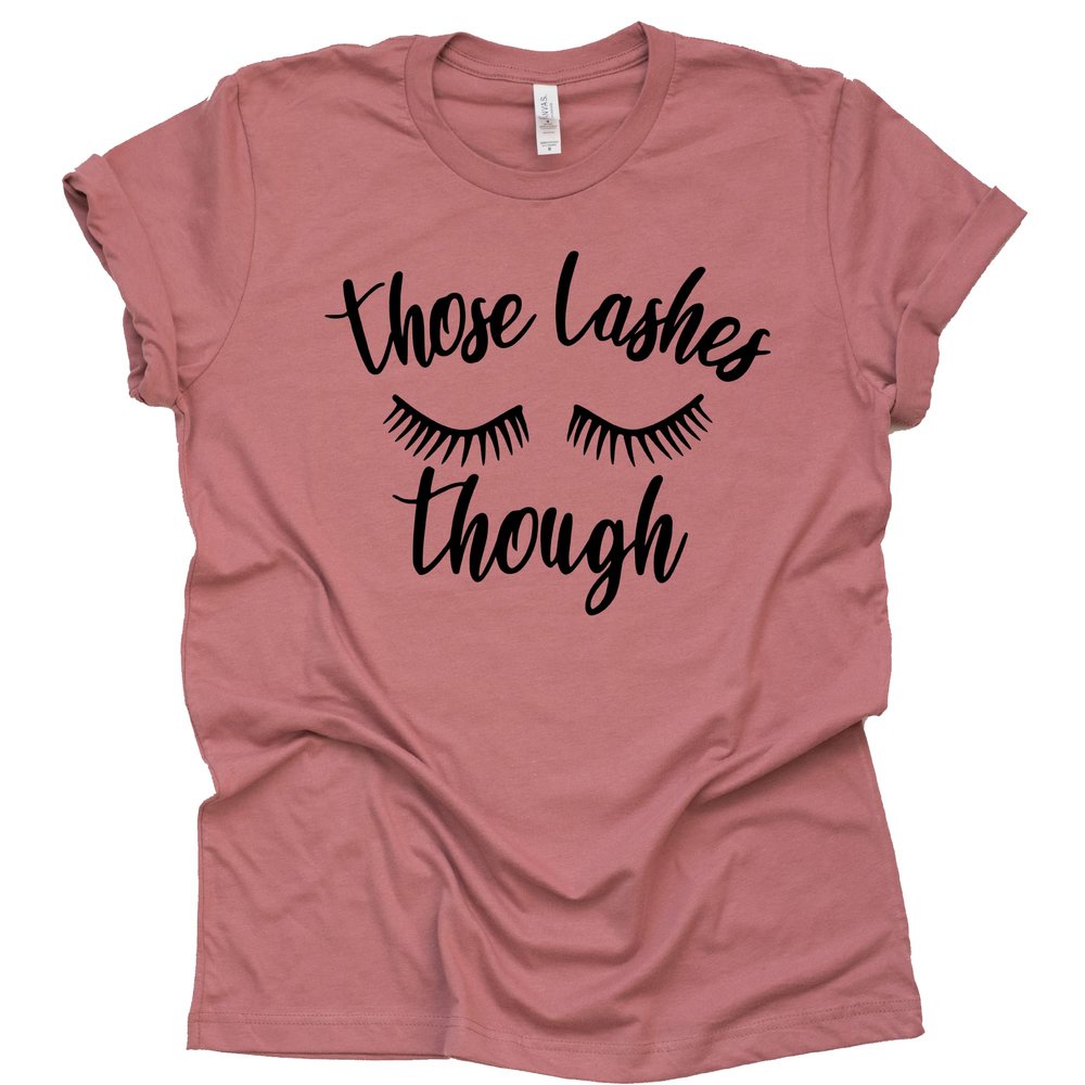 AMAZING RETRO Womens Eyelash Shirt Those Lashes Though Beauty Lashes Girl Artist tee Makeup Beauty T-Shirt (Mauve-Medium)