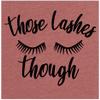 AMAZING RETRO Womens Eyelash Shirt Those Lashes Though Beauty Lashes Girl Artist tee Makeup Beauty T-Shirt (Mauve-Medium) view 3
