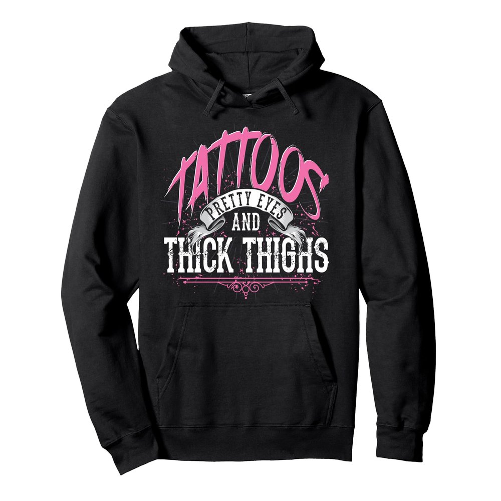 Tattoos Pretty Eyes And Thick Thighs Tattoo Master Tattoo Pullover Hoodie Small