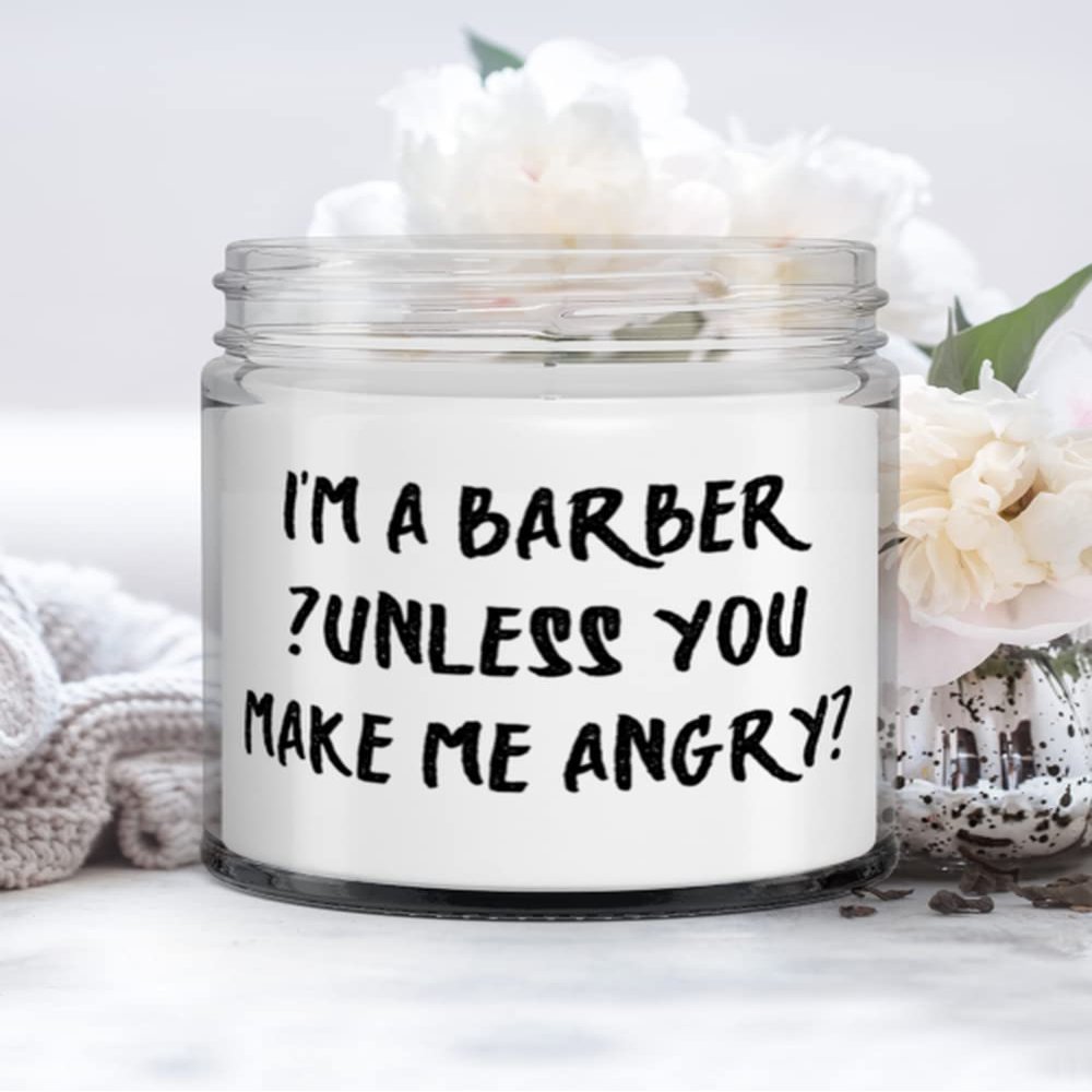 Epic Barber Candle, I'm a Barber (unless you make me angry), Gifts For Friends, Present From Colleagues, For Barber