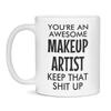 You're an awesome Makeup Artist Keep that shit up- Gift for Makeup Artist, 11-Ounce White view 1