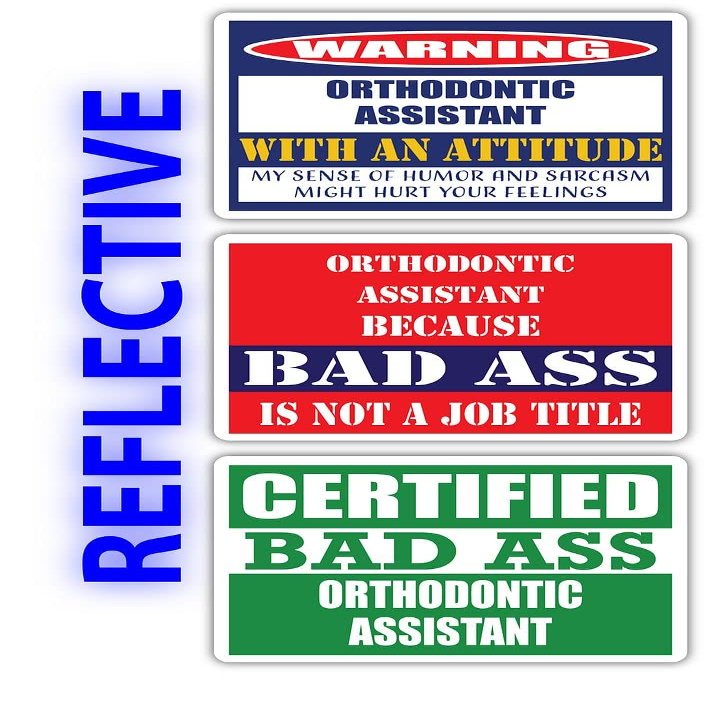 (x3) Certified Bad Ass Orthodontic Assistant with an Attitude Stickers | Funny Occupation Job Career Gift Idea | 3M Reflective Vinyl Sticker Decals for laptops, Hard Hats, Windows
