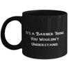Cool Barber 11oz 15oz Mug, It's a Barber Thing You Wouldn't Understand, Present For Men Women, Sarcasm Gifts From Friends view 1