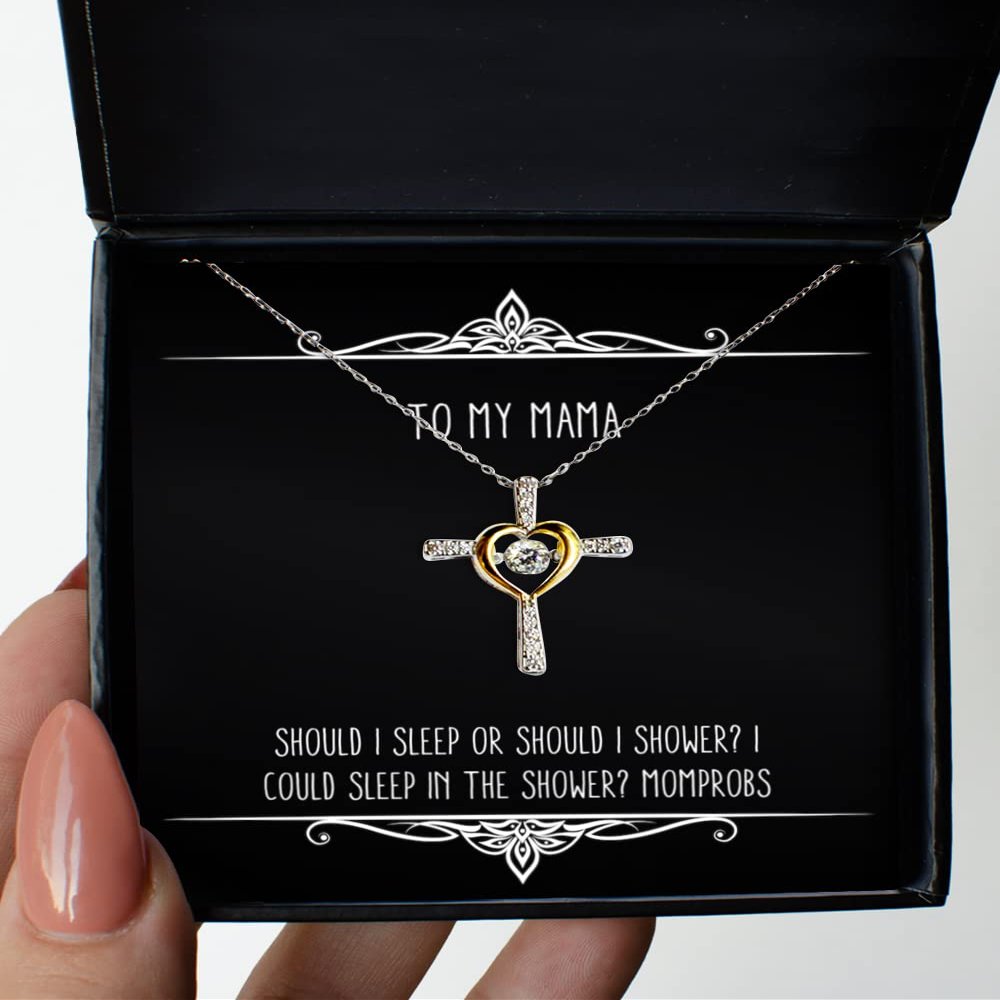 Funny Mama Gifts, Should I Sleep Or Should I Shower I Could Sleep in The Shower, Funny Cross Dancing Necklace for Mom from Son Daughter
