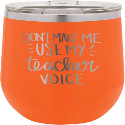CustomGiftsNow Don't Make Me Use My Teacher Voice - Stainless Steel Double-Wall Insulated 12-Ounce Truck Car Travel Coffee Cup Wine Tumbler Mug with Lid