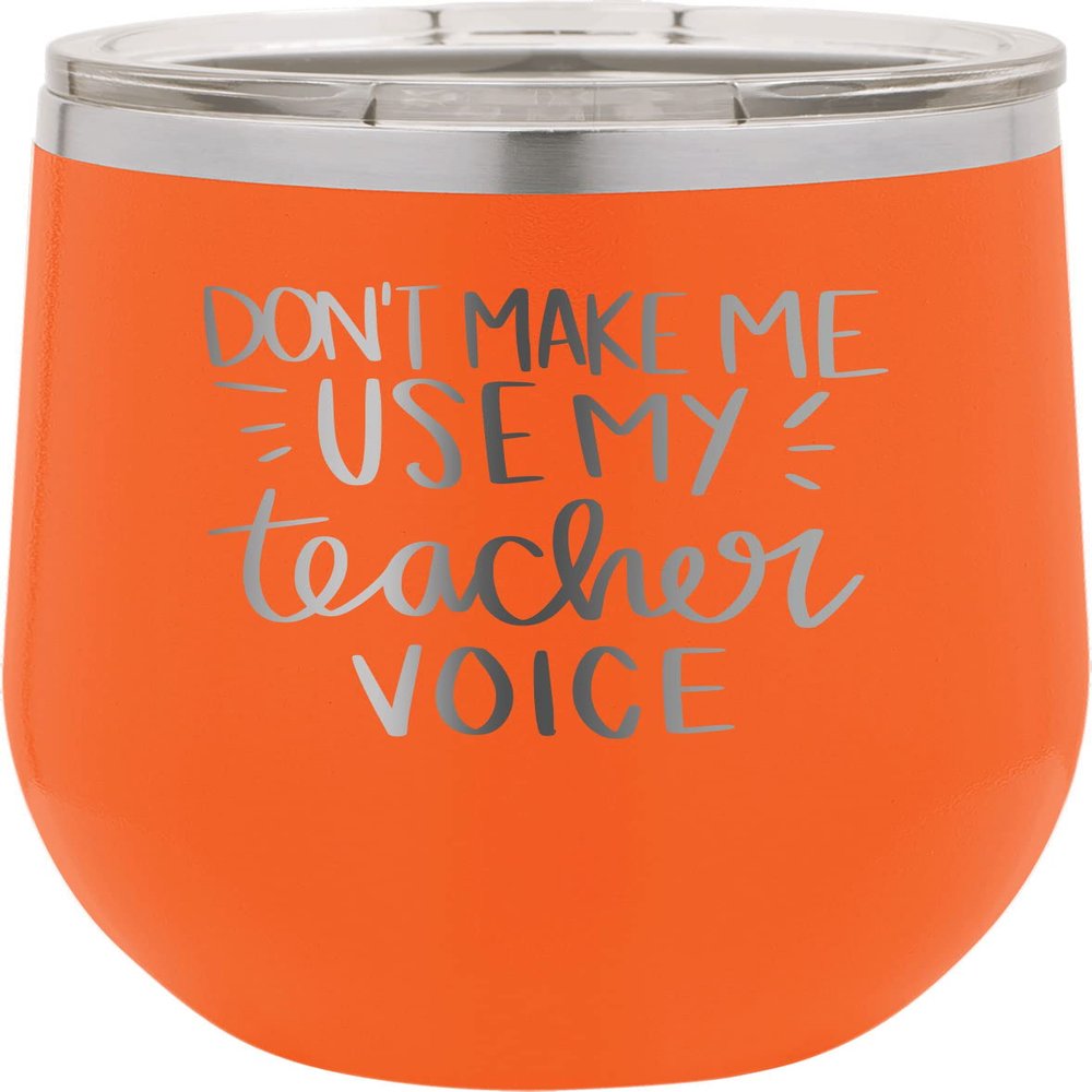 CustomGiftsNow Don't Make Me Use My Teacher Voice - Stainless Steel Double-Wall Insulated 12-Ounce Truck Car Travel Coffee Cup Wine Tumbler Mug with Lid