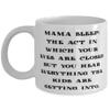 Mama Sleep: The Act In Which Your Eyes Are Closed But You Hear Everything The. Mama 11oz 15oz Mug, Inspire Mama, Cup For Mom view 1