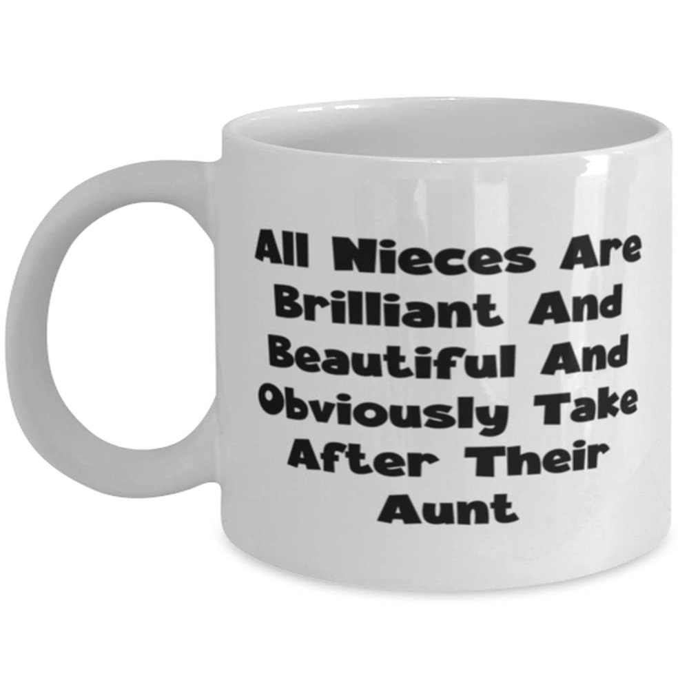 All Nieces Are Brilliant And Beautiful And Obviously Take After Their Aunt Aunt 11oz 15oz Mug, Motivational Aunt, Cup For