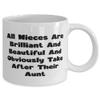 All Nieces Are Brilliant And Beautiful And Obviously Take After Their Aunt Aunt 11oz 15oz Mug, Motivational Aunt, Cup For view 2