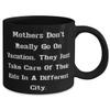 Mothers Don't Really Go On Vacation, They Just Take Care Of Their Kids In A Different. Mother 11oz 15oz Mug, New Mother, Cup For Mom view 2
