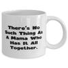 Motivational Mama, There's No Such Thing As A Mama Who Has It All Together, Mother's Day 11oz 15oz Mug For Mama view 2